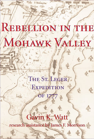 Rebellion in the Mohawk Valley: The St. Leger Expedition of 1777-Used Condition