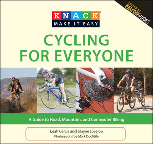 Knack Cycling for Everyone: A Guide To Road, Mountain, And Commuter Biking (Knack: Make It Easy),Used