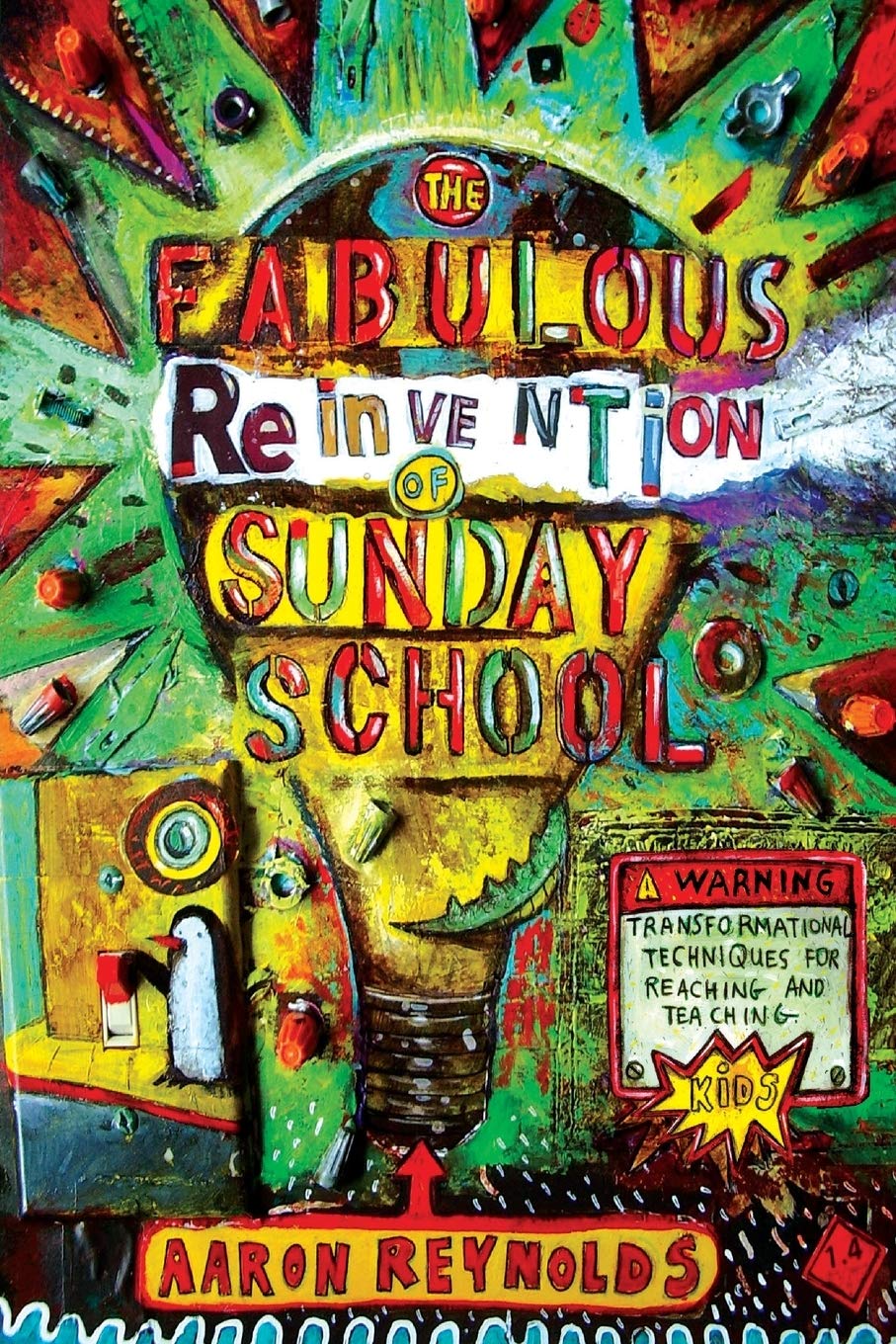 The Fabulous Reinvention of Sunday School: Transformational Techniques for Reaching and Teaching Kids,Used