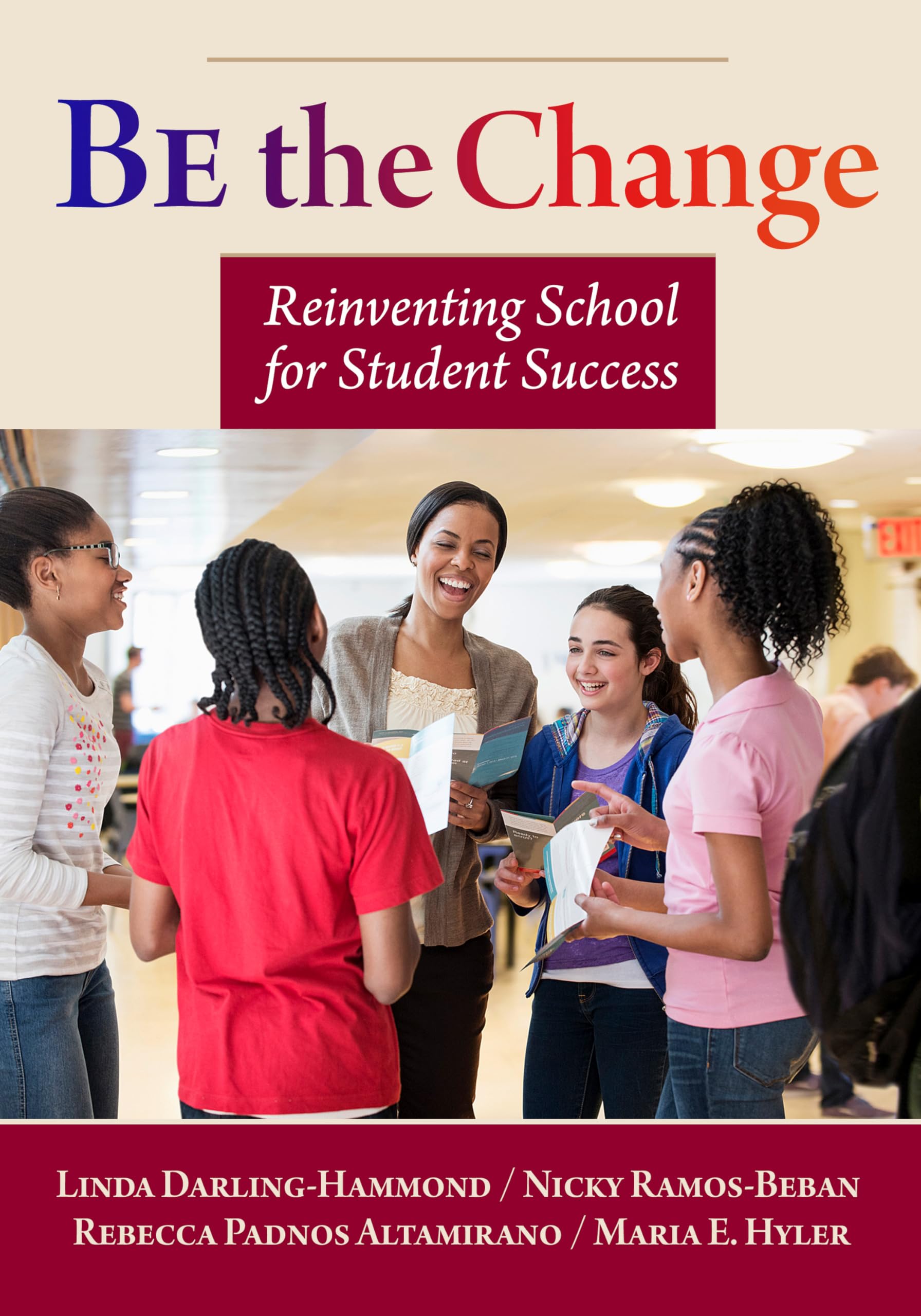 Be The Change: Reinventing School For Student Success,New