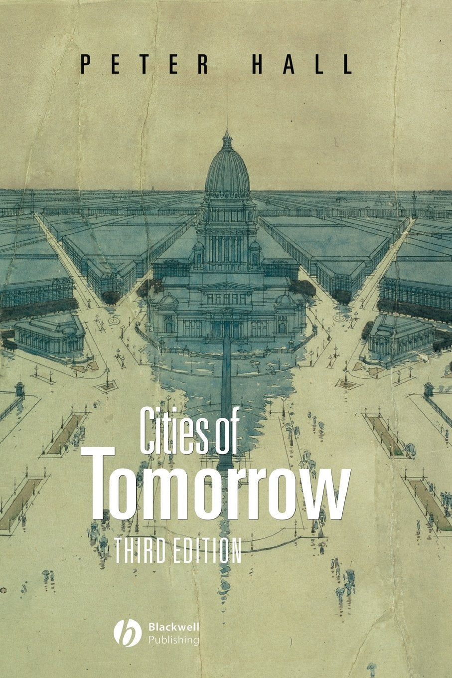 Cities of Tomorrow: An Intellectual History of Urban Planning and Design in the Twentieth Century,New