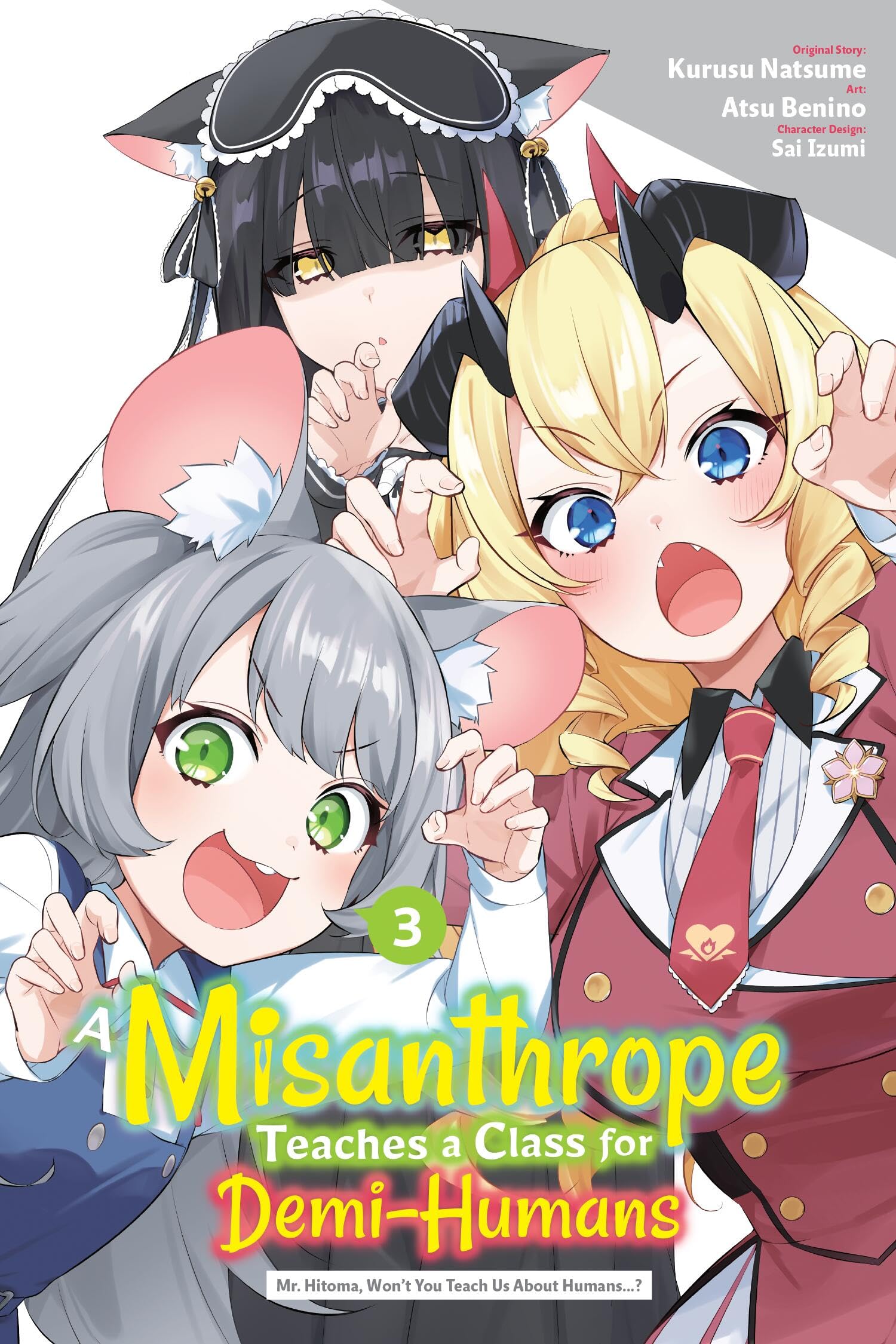 A Misanthrope Teaches A Class For DemiHumans, Vol. 3 (Manga): Mr. Hitoma, WonT You Teach Us About Humans? (Volume 3)