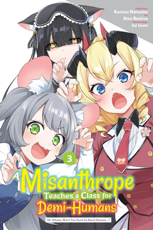 A Misanthrope Teaches A Class For DemiHumans, Vol. 3 (Manga): Mr. Hitoma, WonT You Teach Us About Humans? (Volume 3)