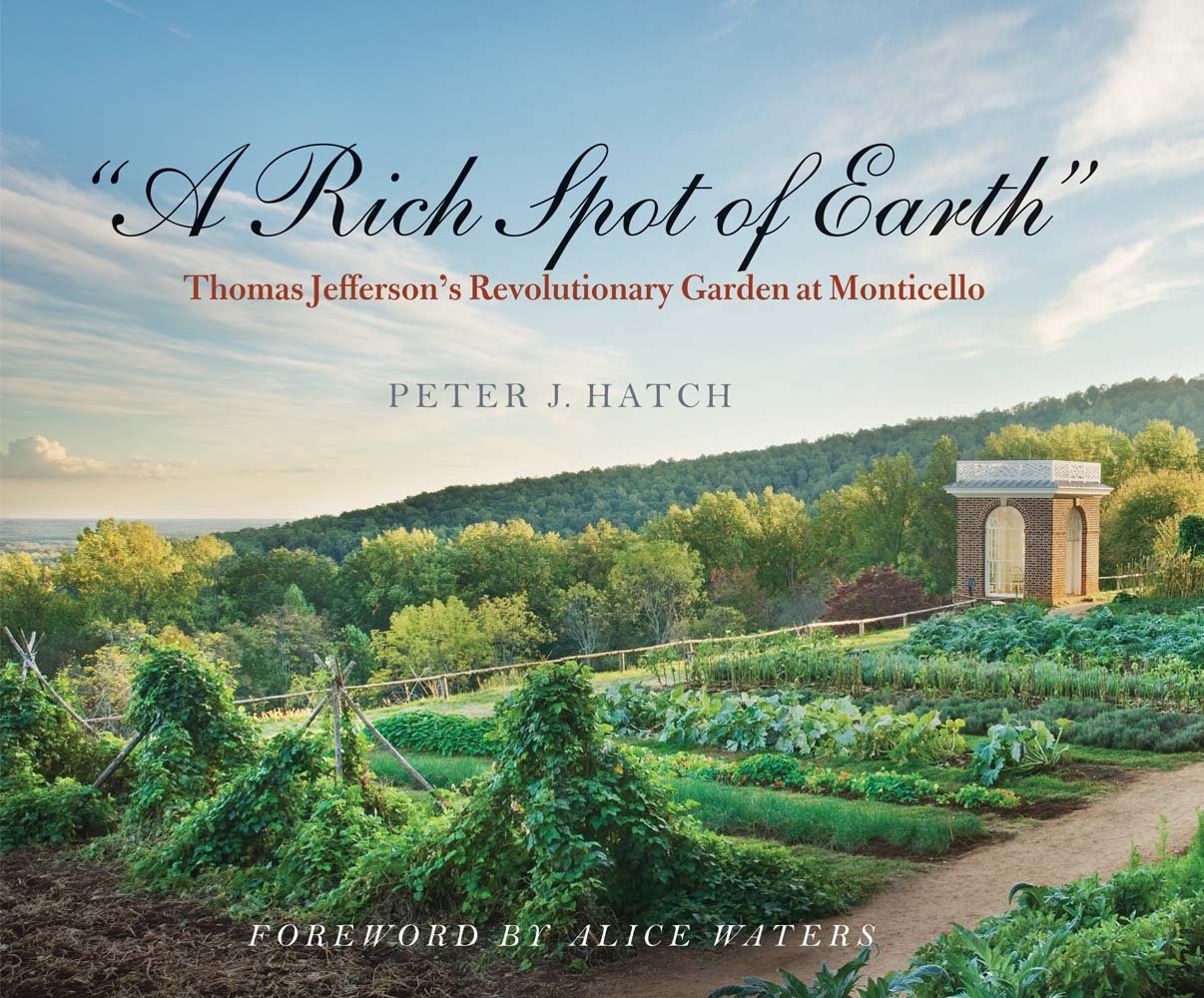A Rich Spot of Earth': Thomas Jefferson's Revolutionary Garden at Monticello,Used