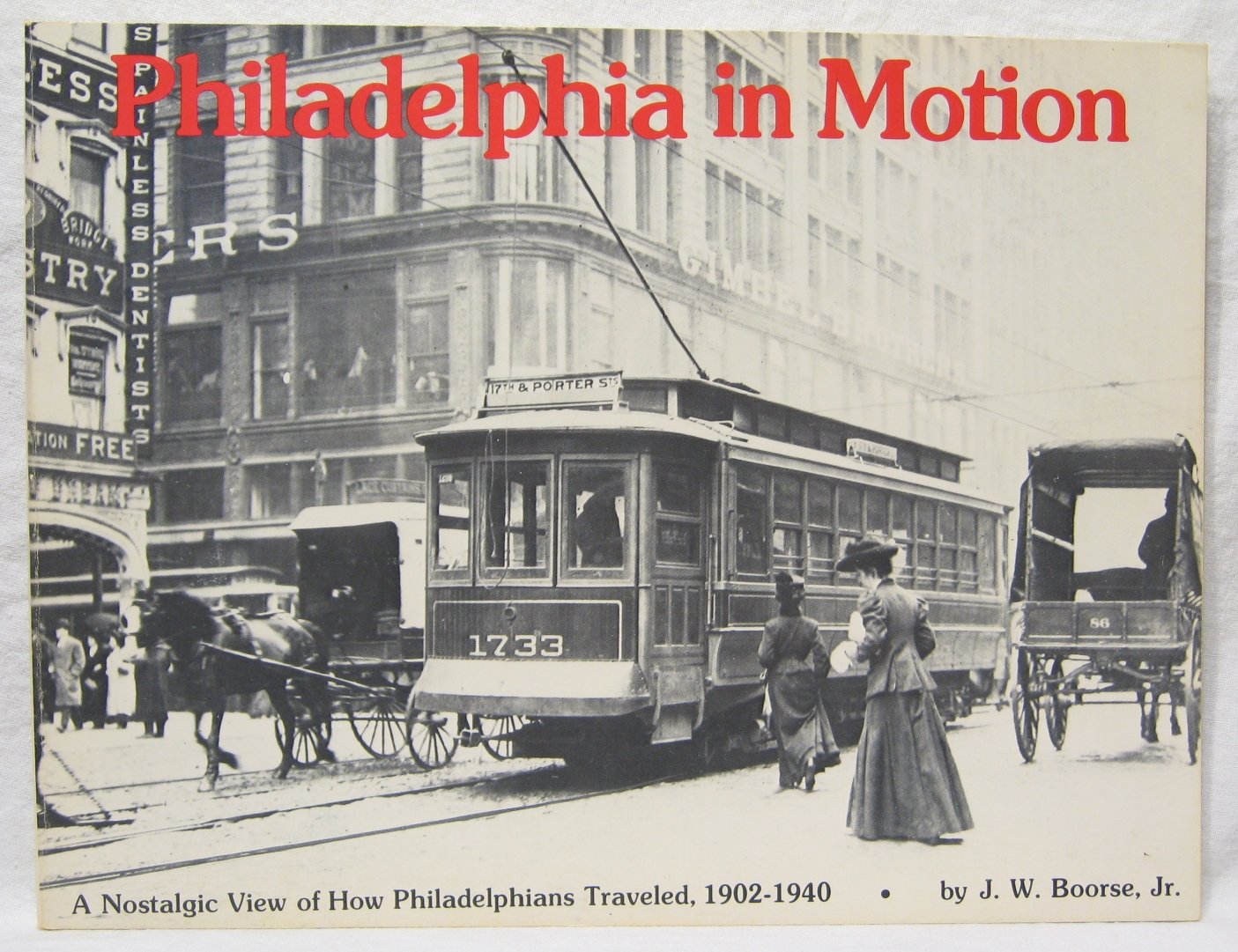 Philadelphia in Motion: A Nostalgic View of How Philadelphians Traveled, 19021940,Used