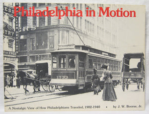 Philadelphia in Motion: A Nostalgic View of How Philadelphians Traveled, 19021940,Used