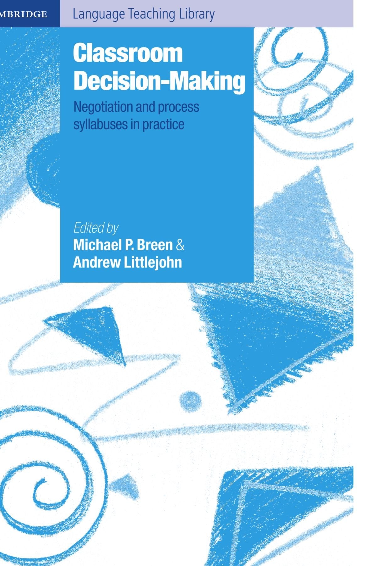 Classroom Decision Making: Negotiation and Process Syllabuses in Practice (Cambridge Language Teaching Library),Used