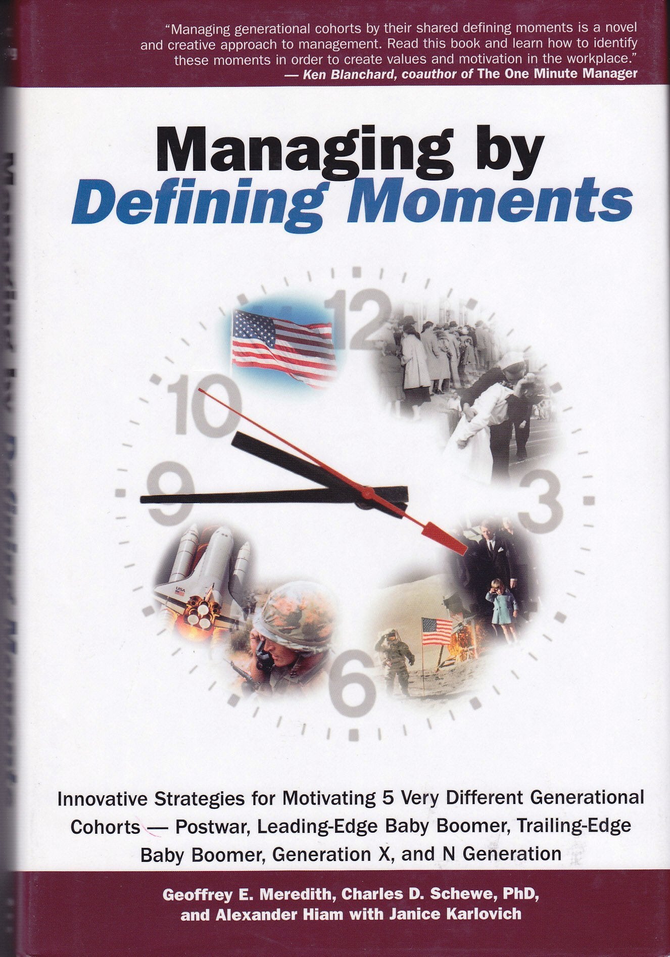 Managing by Defining Moments: Americas 7 Generational Cohorts, Their Shared Experiences, and Why Businesses Should Care,Used