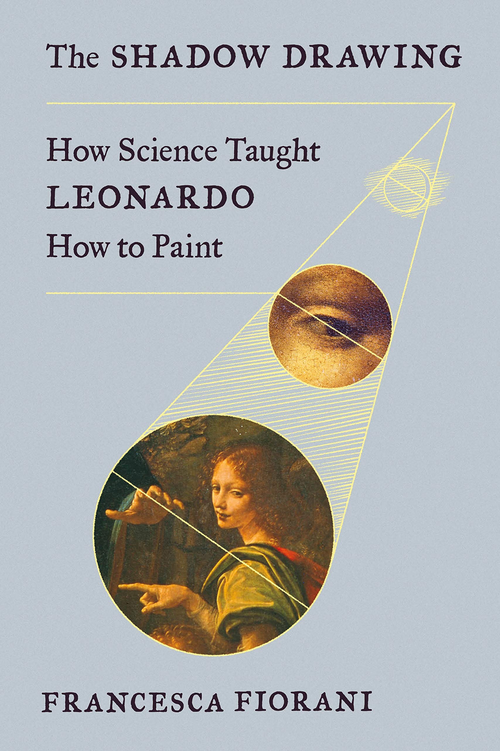 The Shadow Drawing: How Science Taught Leonardo How to Paint,New