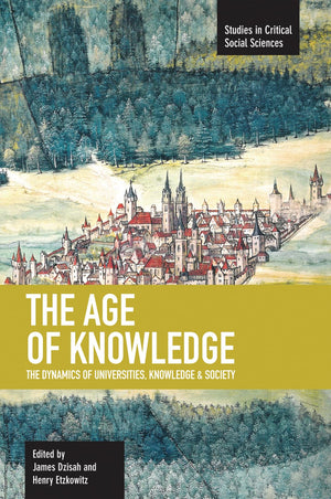 The Age Of Knowledge: The Dynamics Of Universities, Knowledge & Society (Studies In Critical Social Sciences),Used