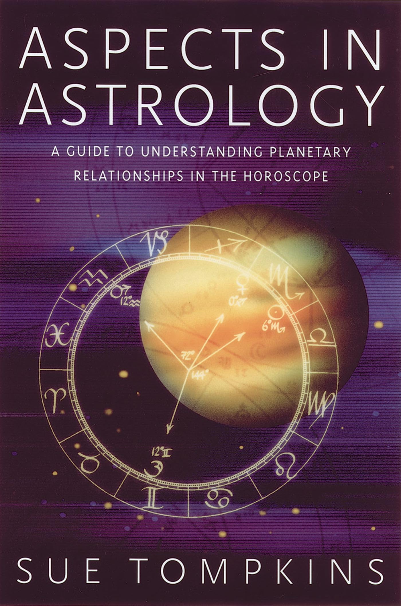 Aspects In Astrology: A Guide To Understanding Planetary Relationships In The Horoscope,Used
