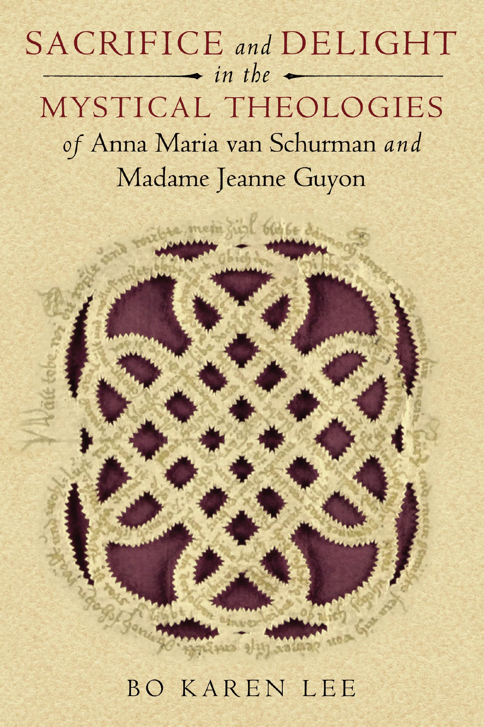 Sacrifice and Delight in the Mystical Theologies of Anna Maria van Schurman and Madame Jeanne Guyon (Studies in Spirituality and,Used