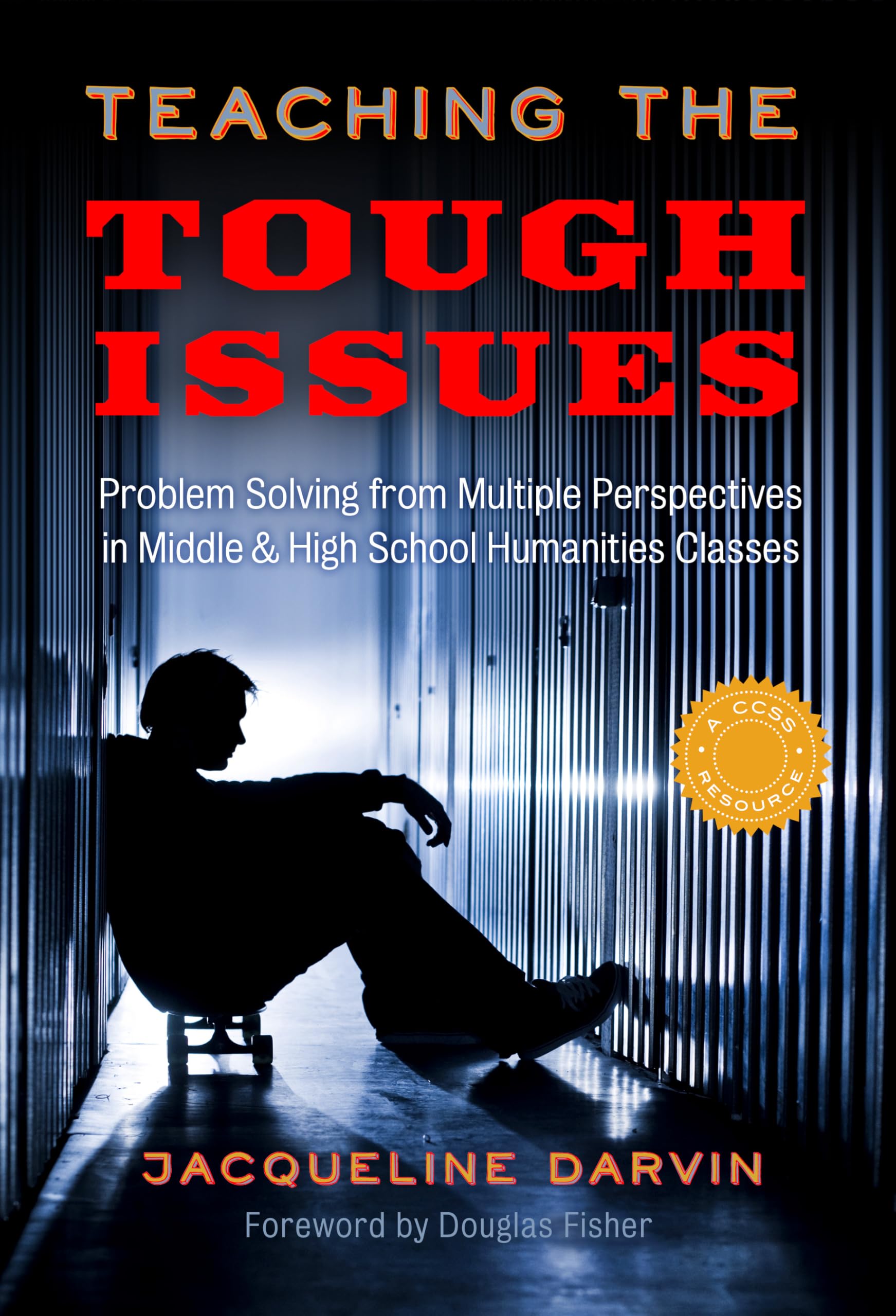 Teaching The Tough Issues: Problem Solving From Multiple Perspectives In Middle And High School Humanities Classes,Used
