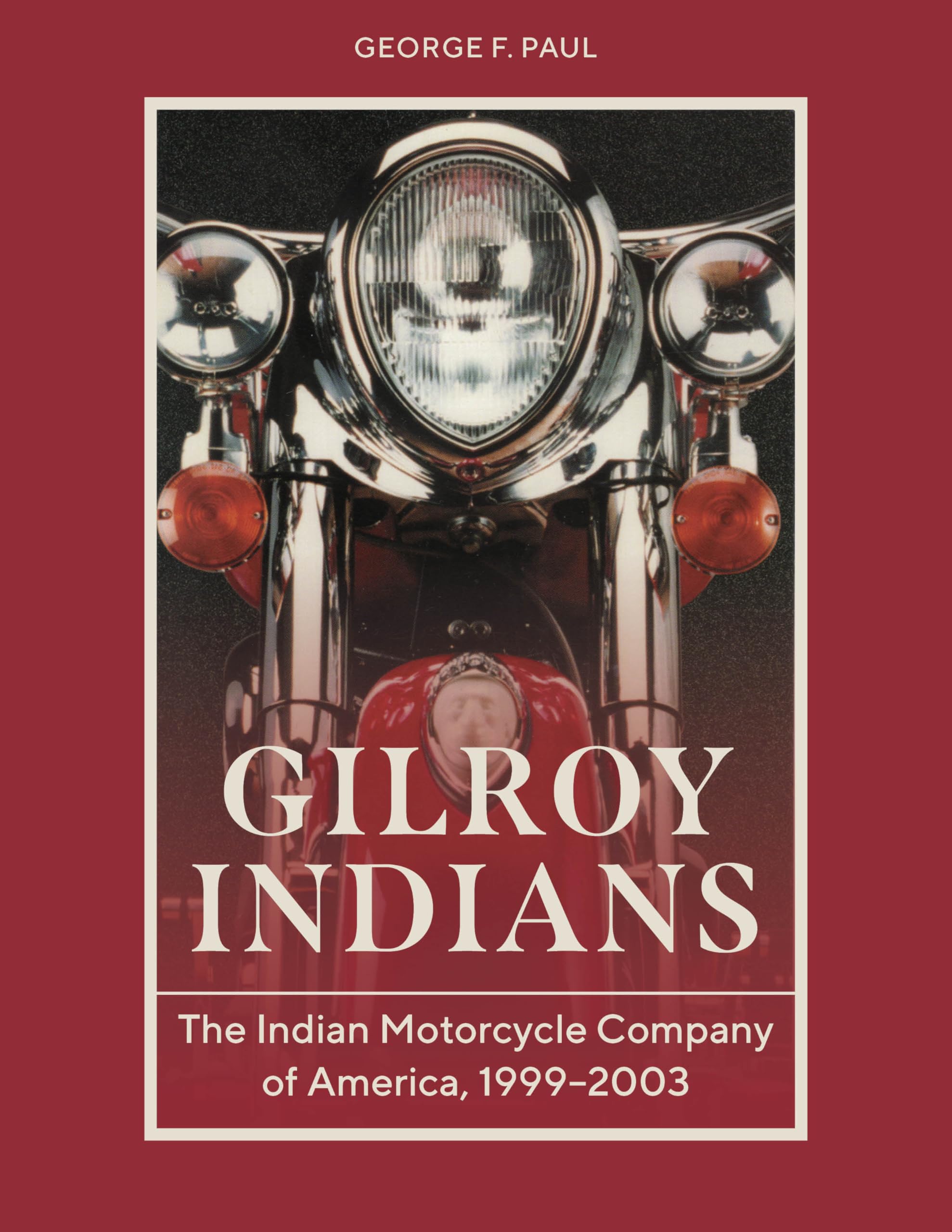 Gilroy Indians: The Indian Motorcycle Company Of America, 19992003