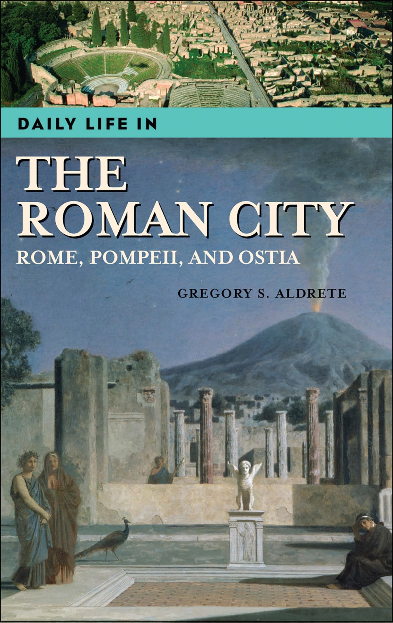 Daily Life in the Roman City: Rome, Pompeii, and Ostia (The Greenwood Press Daily Life Through History Series),Used