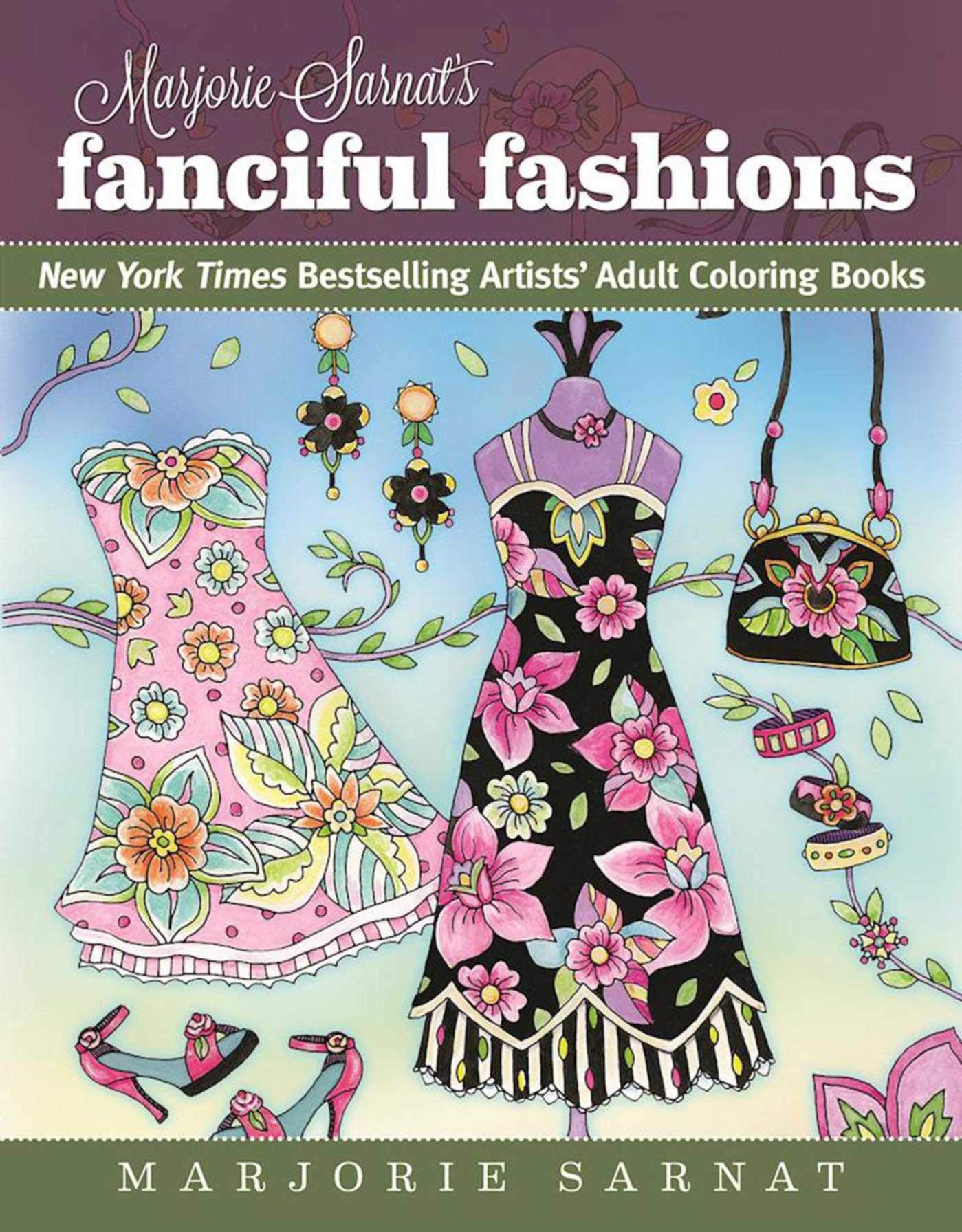 Marjorie Sarnat'S Fanciful Fashions: New York Times Bestselling Artists' Adult Coloring Books
