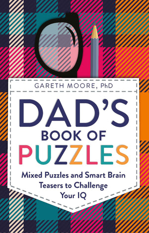 DadS Book Of Puzzles: Mixed Puzzles And Smart Brain Teasers To Challenge Your Iq