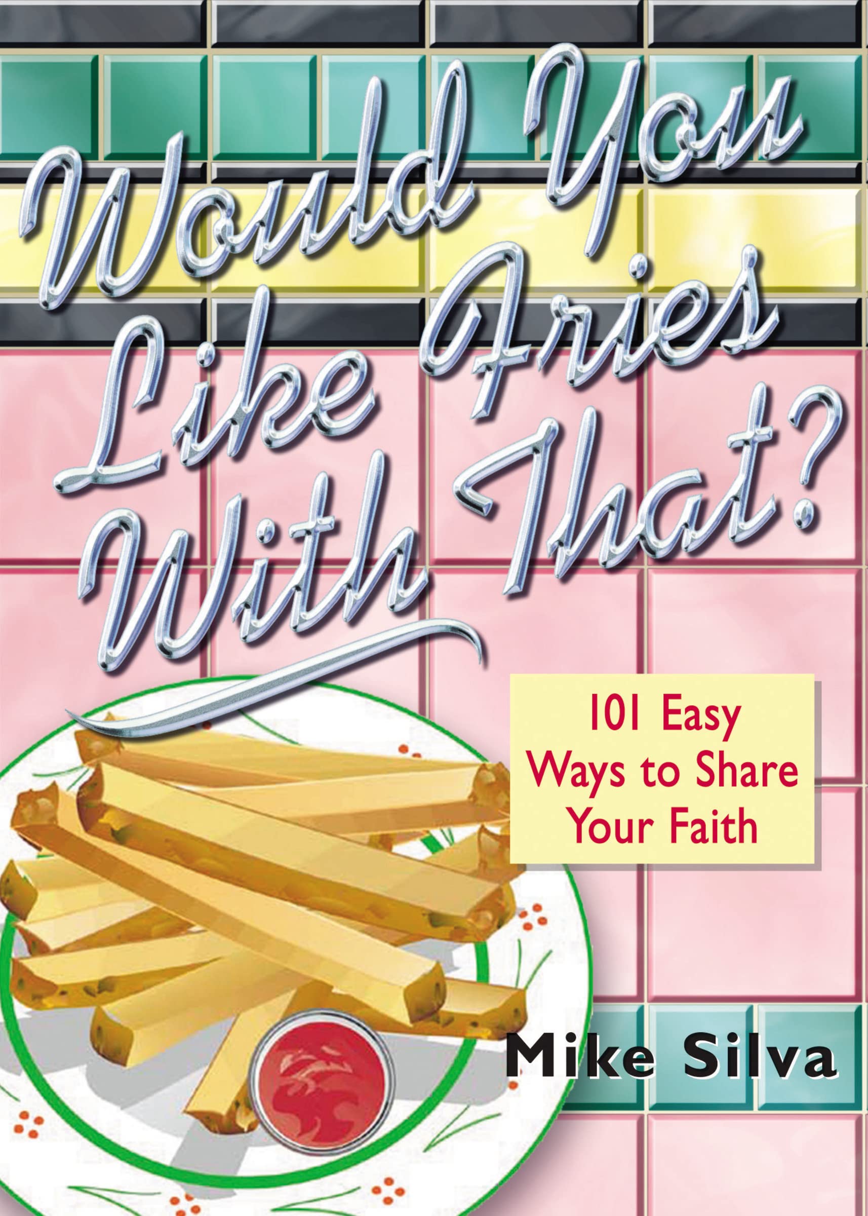 Would You Like Fries With That?: 101 Easy Ways to Share Your Faith,Used