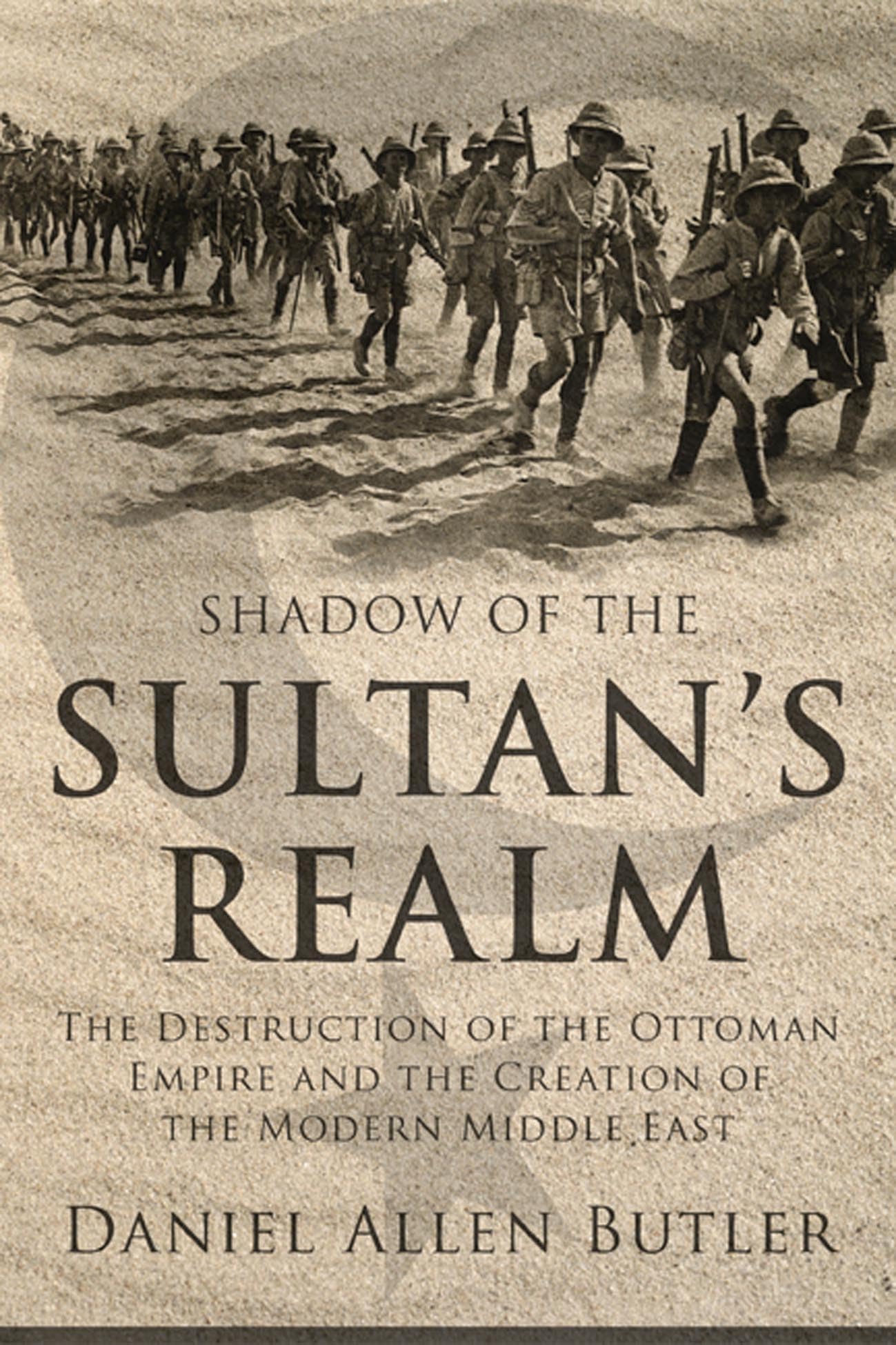 Shadow of the Sultan's Realm: The Destruction of the Ottoman Empire and the Creation of the Modern Middle East,Used