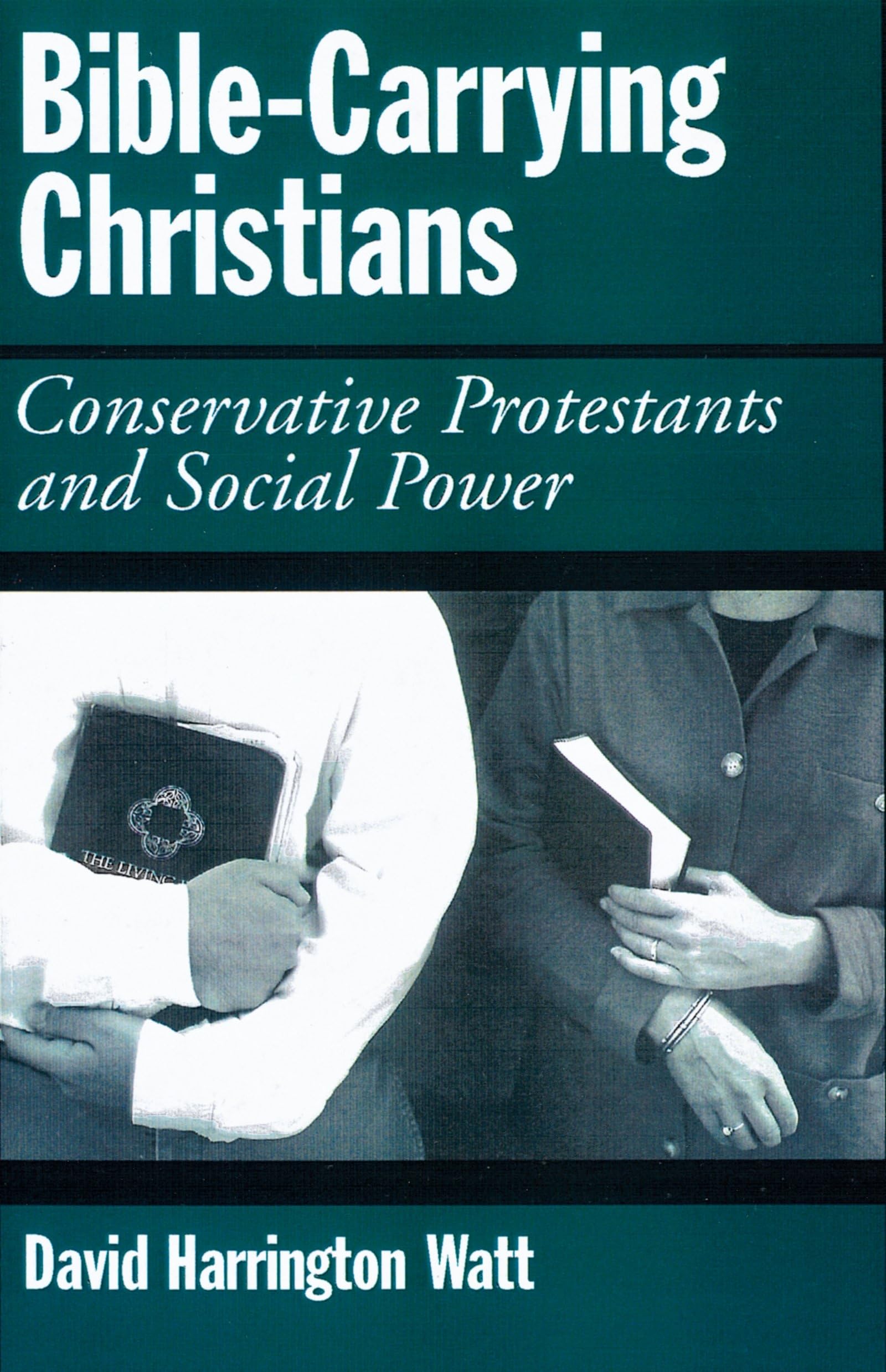 BibleCarrying Christians: Conservative Protestants and Social Power,Used