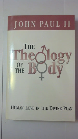 The Theology of the Body Human Love in the Divine Plan