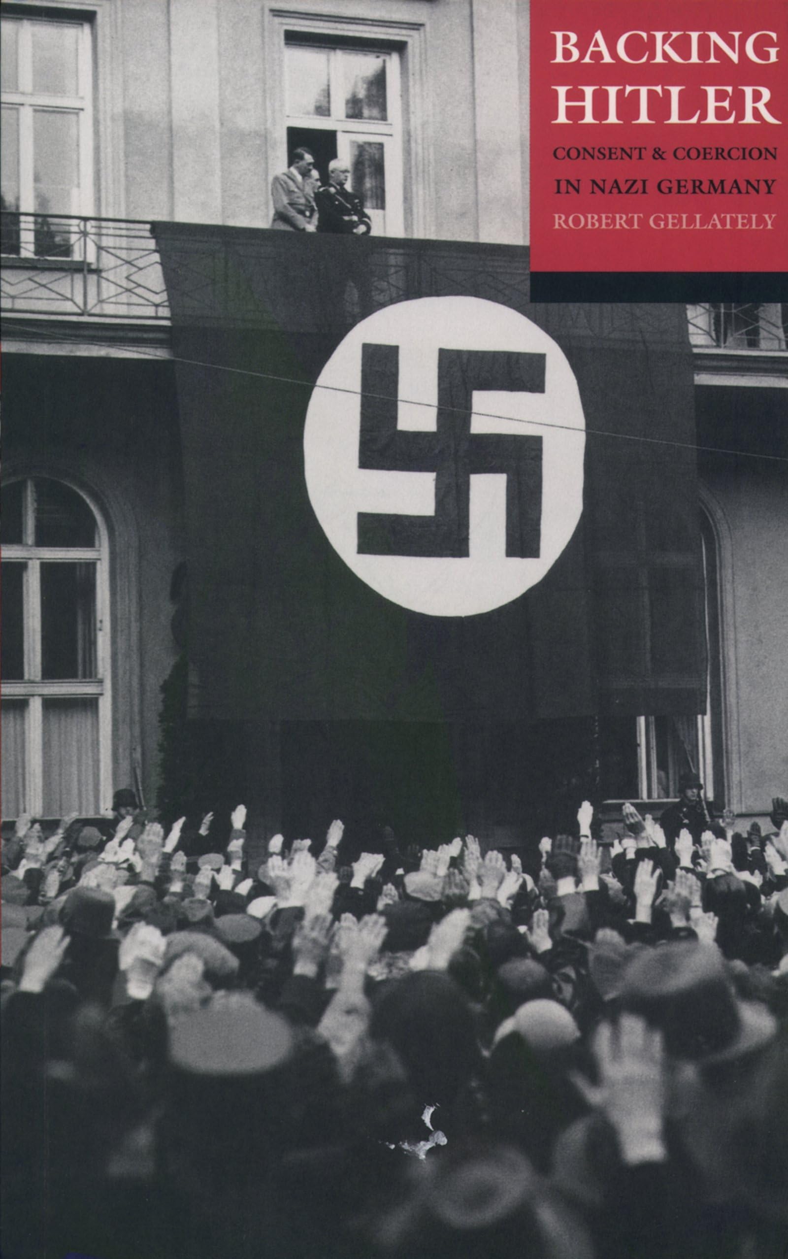 Backing Hitler: Consent And Coercion In Nazi Germany,New