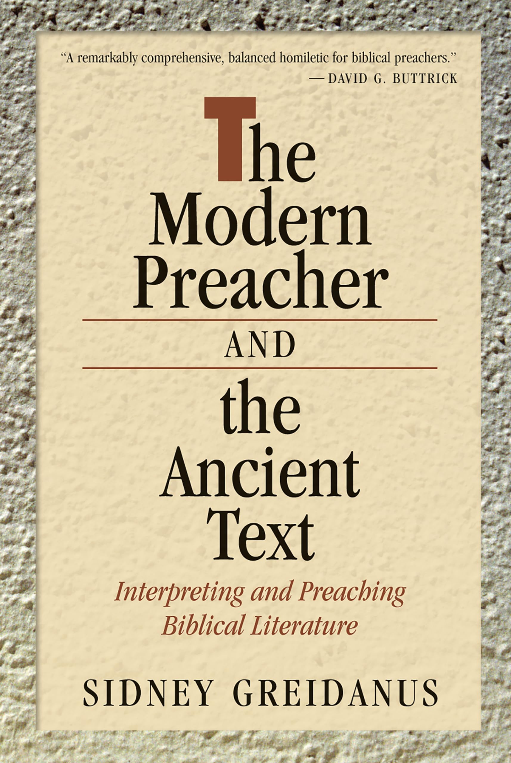 The Modern Preacher and the Ancient Text: Interpreting and Preaching Biblical Literature (Relativism; 2),Used