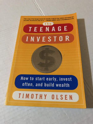The Teenage Investor : How To Start Early, Invest Often & Build Wealth