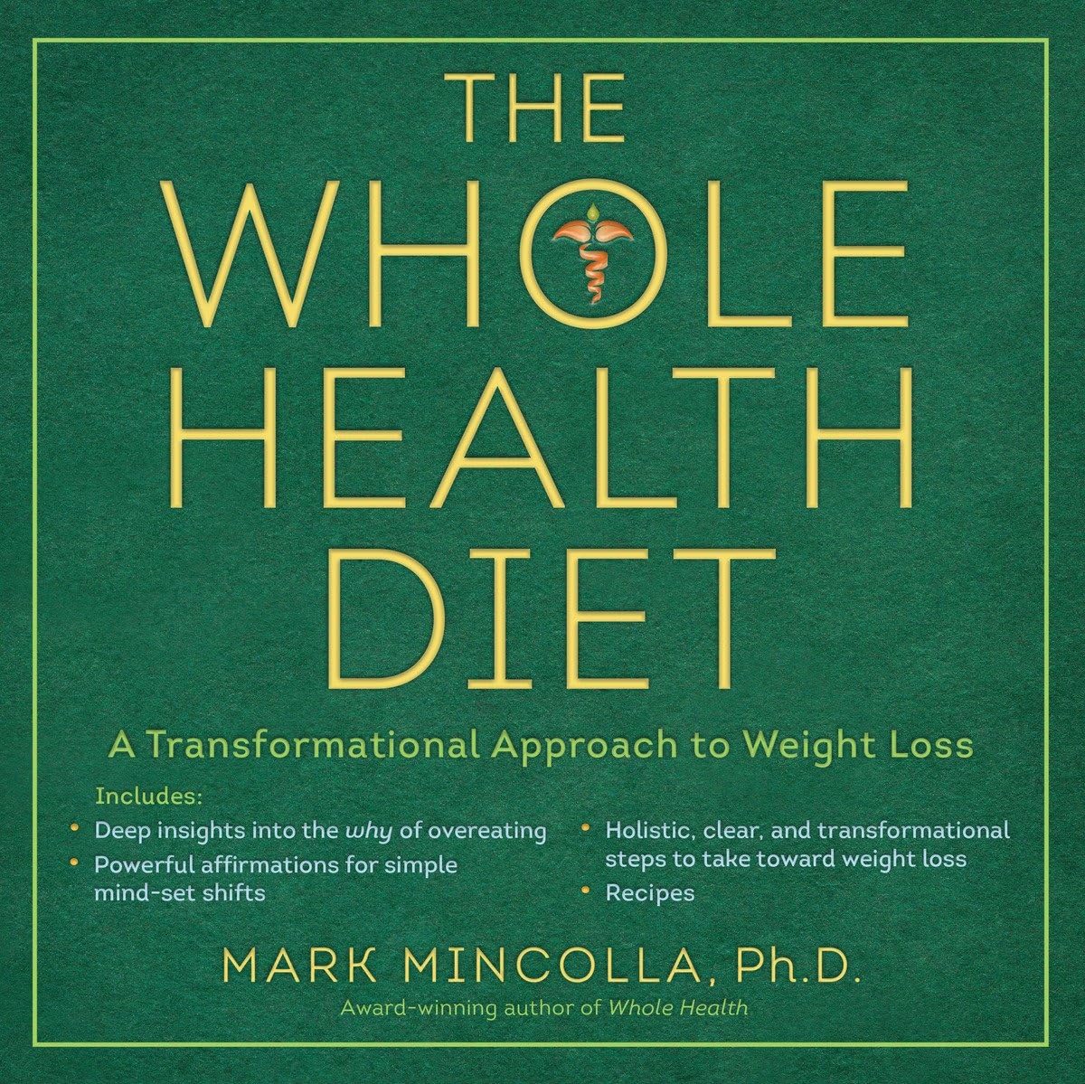The Whole Health Diet: A Transformational Approach To Weight Loss