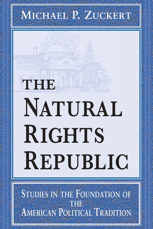 The Natural Rights Republic: Studies In The Foundation Of The American Political Tradition (Frank M. Covey, Jr., Loyola Lectures,New