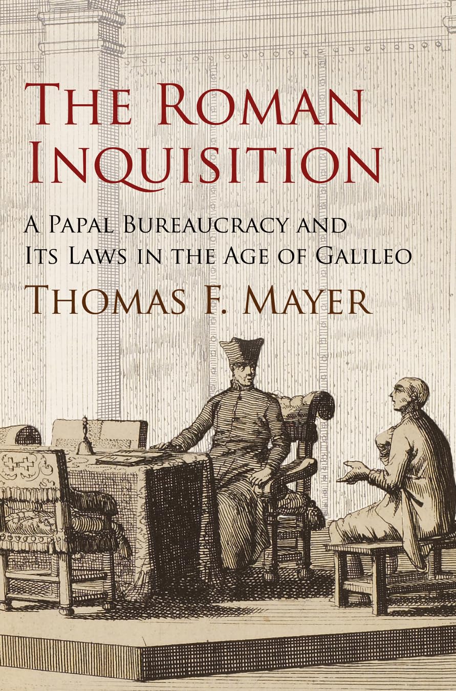 The Roman Inquisition: A Papal Bureaucracy and Its Laws in the Age of Galileo (Haney Foundation Series),Used
