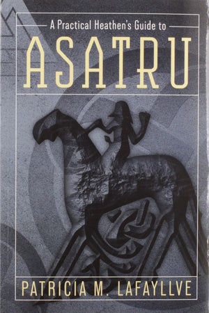 A Practical Heathen's Guide to Asatru,Used