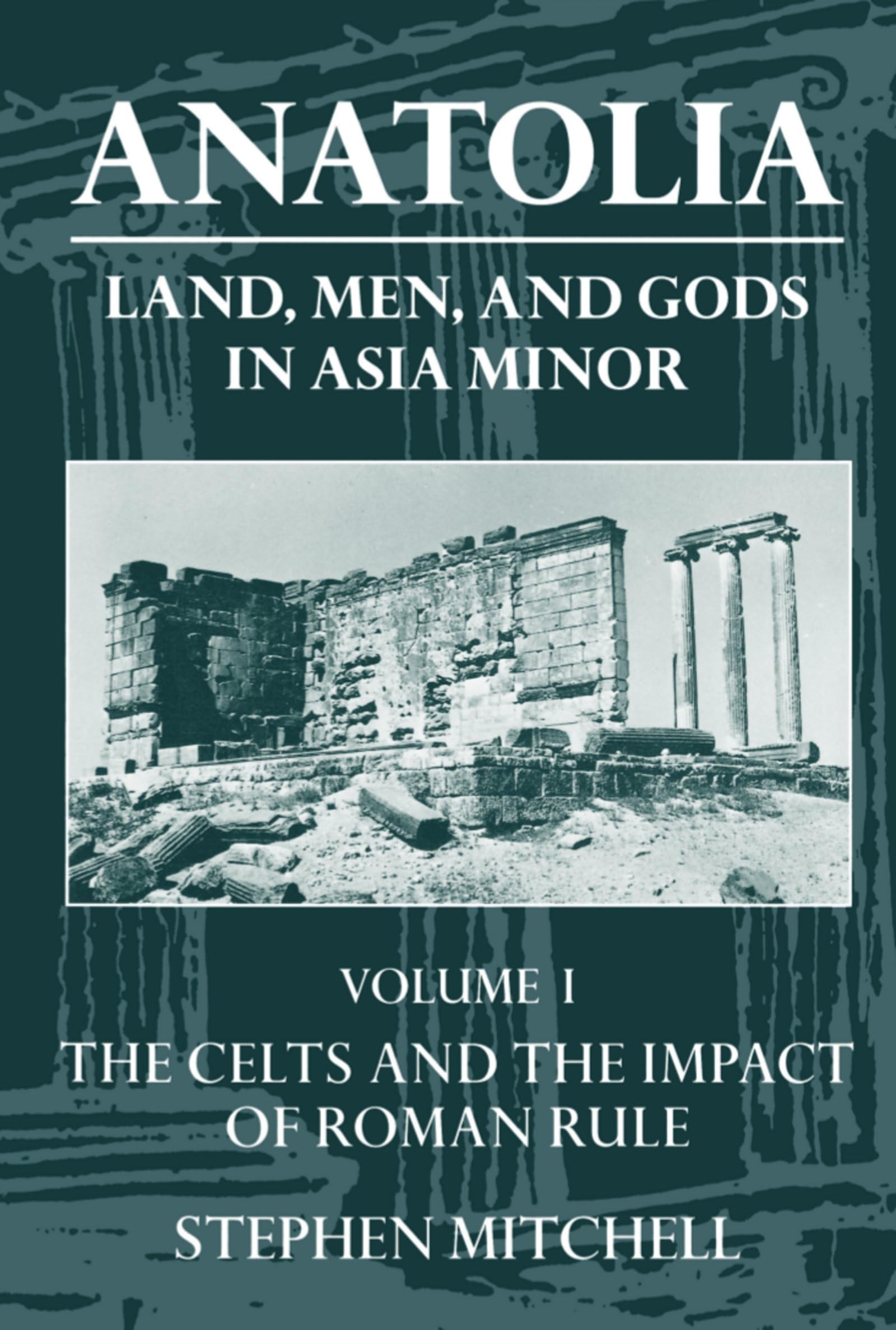 Anatolia: Land, Men, and Gods in Asia MinorVolume I: The Celts in Anatolia and the Impact of Roman Rule (Clarendon Paperbacks),Used