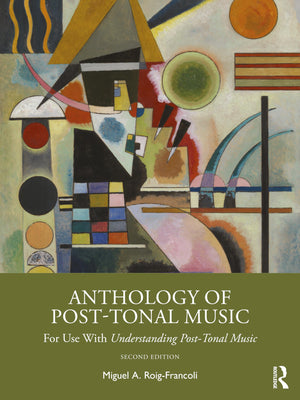 Anthology of PostTonal Music: For Use with Understanding PostTonal Music,New