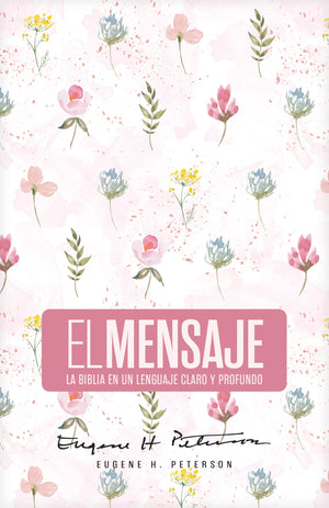 Biblia El Mensaje (Tapa Dura, Rosa Floral): La Biblia En Un Lenguaje Claro Y Profundo (The Message) (Spanish Edition)
