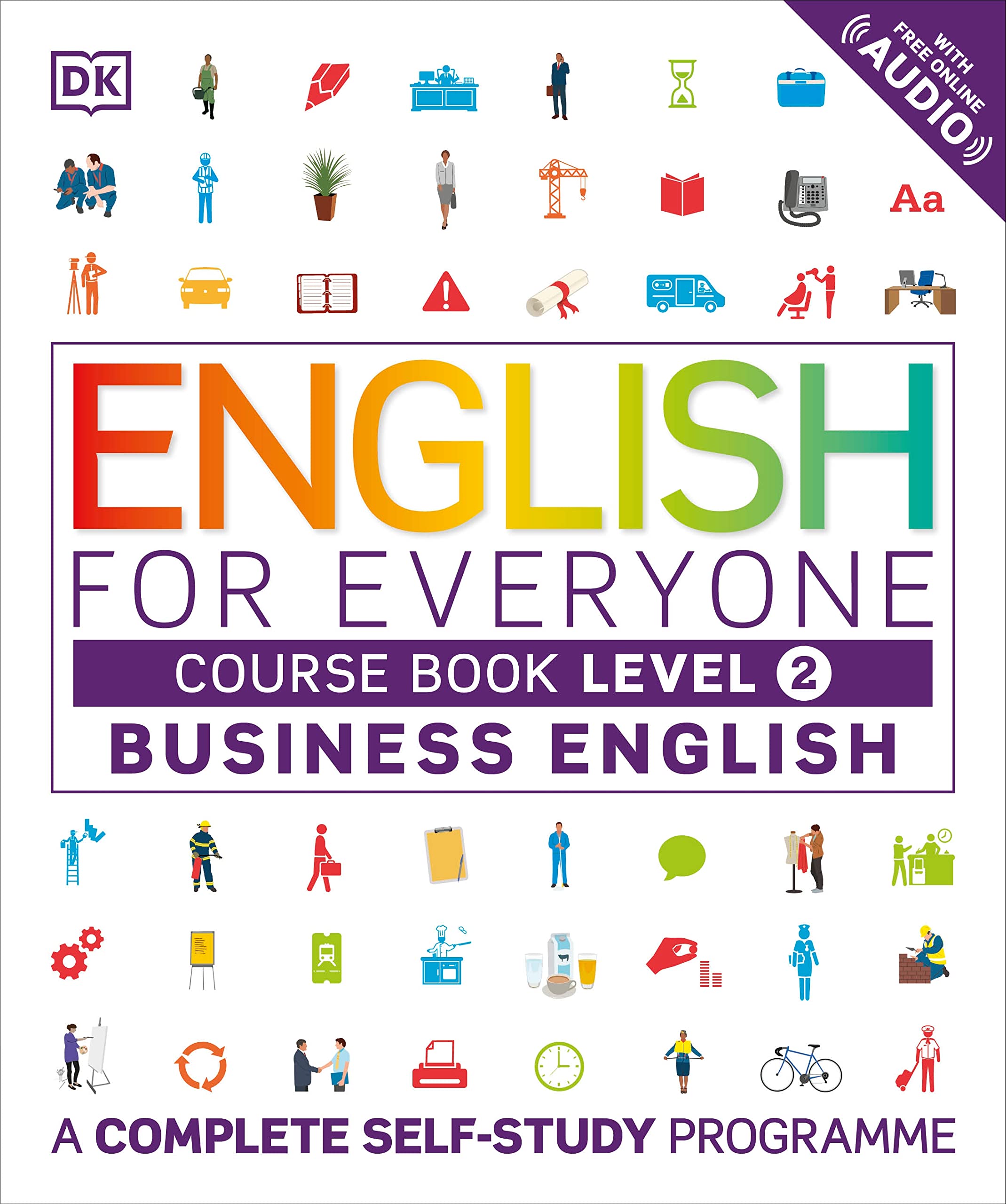 English for Everyone Business English Level 2 Course Book: A Visual Self Study Guide to English for the Workplace,New