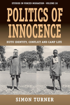 Politics Of Innocence: Hutu Identity, Conflict And Camp Life (Forced Migration, 30),Used