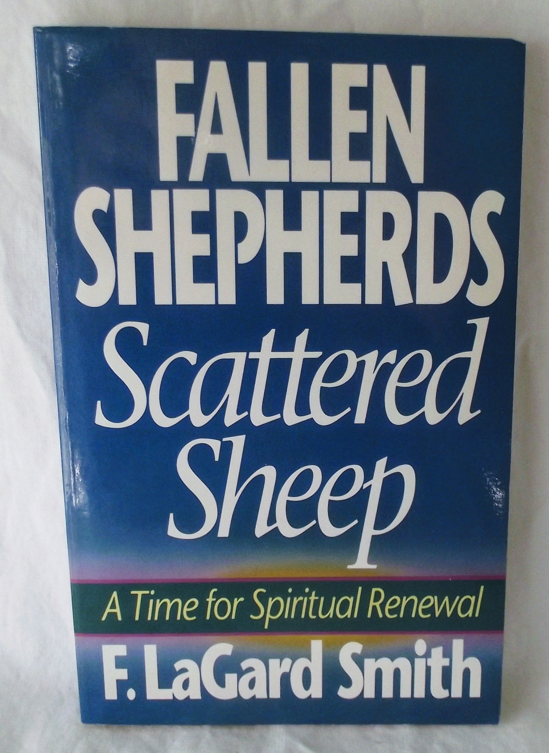 Fallen Shepherds, Scattered Sheep: A Time for Spiritual Renewal,Used