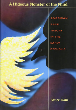A Hideous Monster Of The Mind: American Race Theory In The Early Republic
