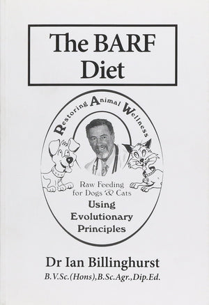 The Barf Diet: Raw Feeding For Dogs And Cats Using Evolutionary Principles