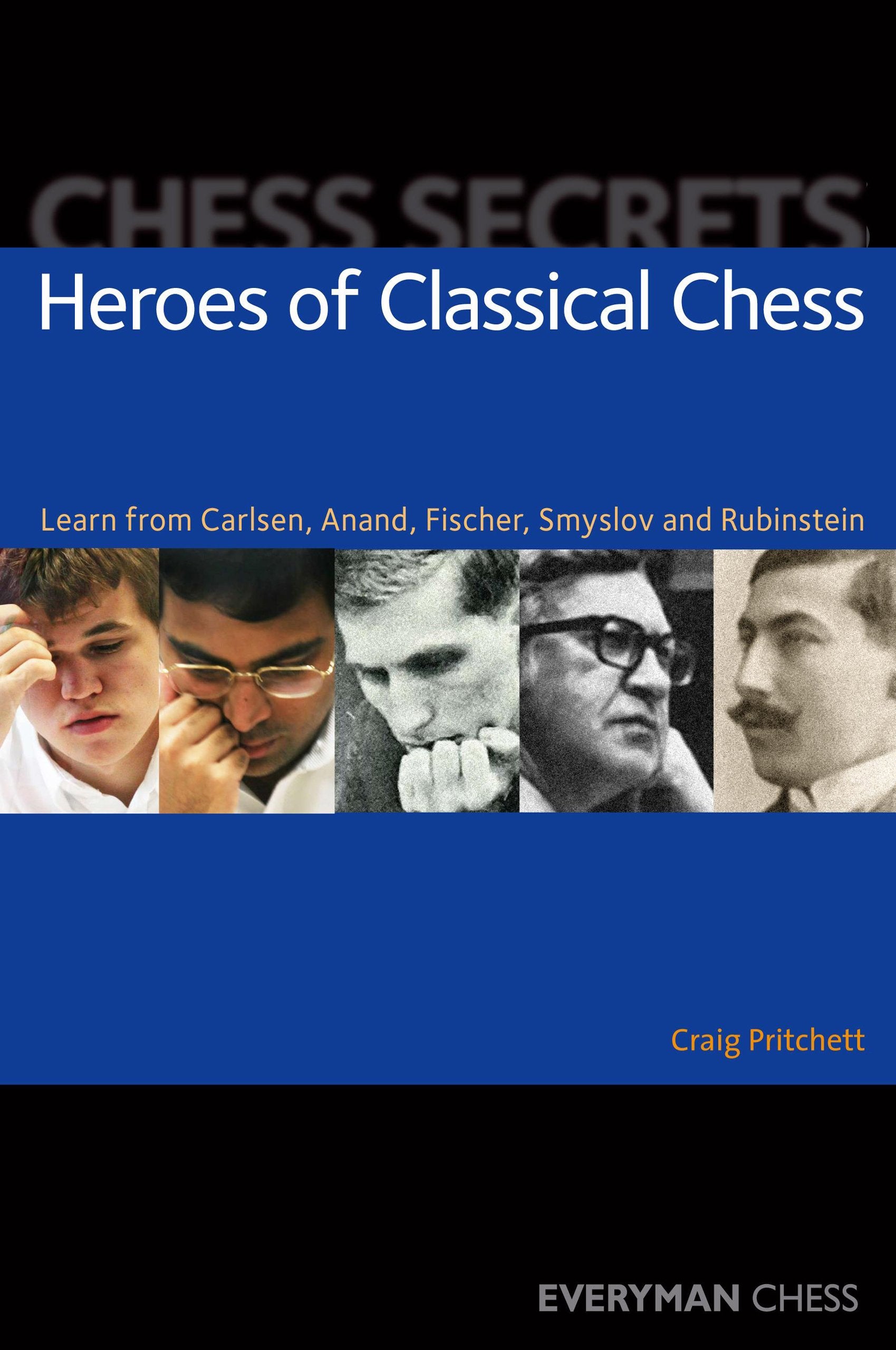 Chess Secrets: Heroes of Classical Chess: Learn From Carlsen, Anand, Fischer, Smyslov And Rubinstein,Used
