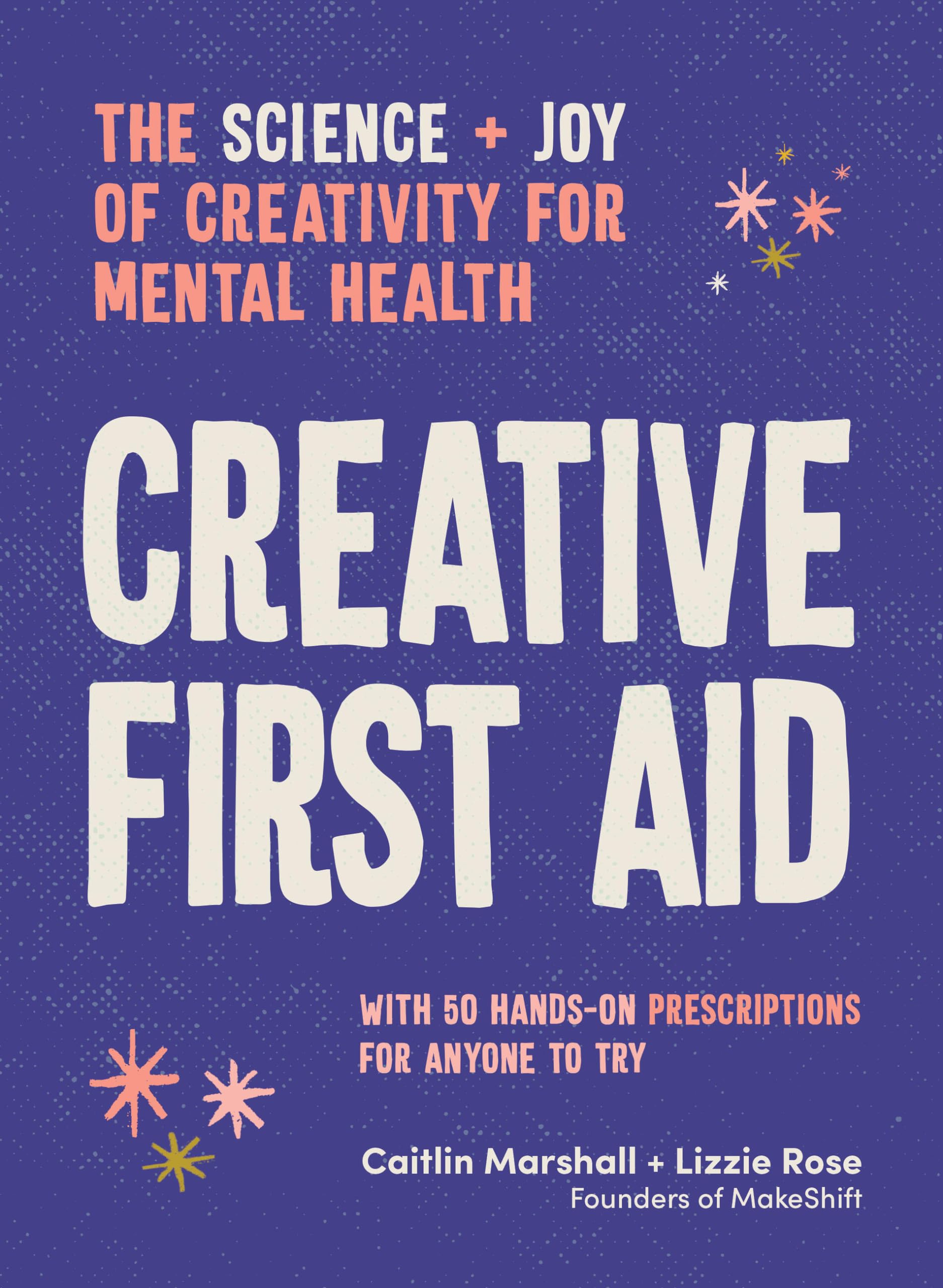 Creative First Aid: The science and joy of creativity for mental health,New