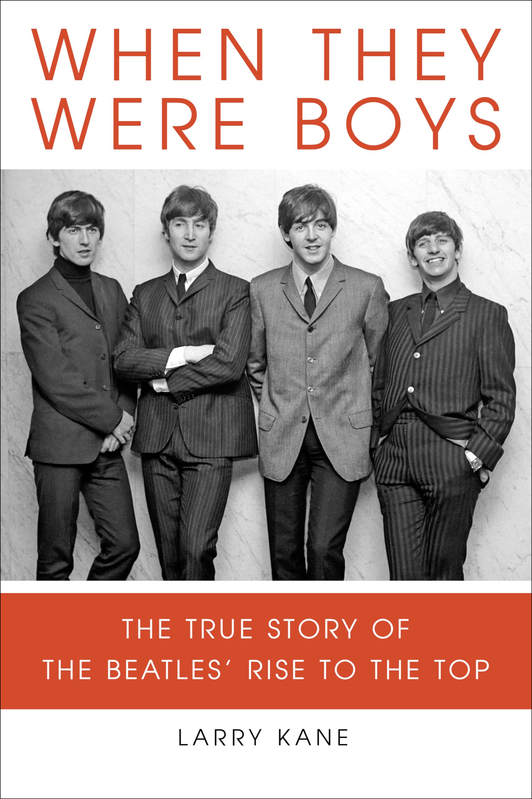 When They Were Boys: The True Story Of The Beatles' Rise To The Top