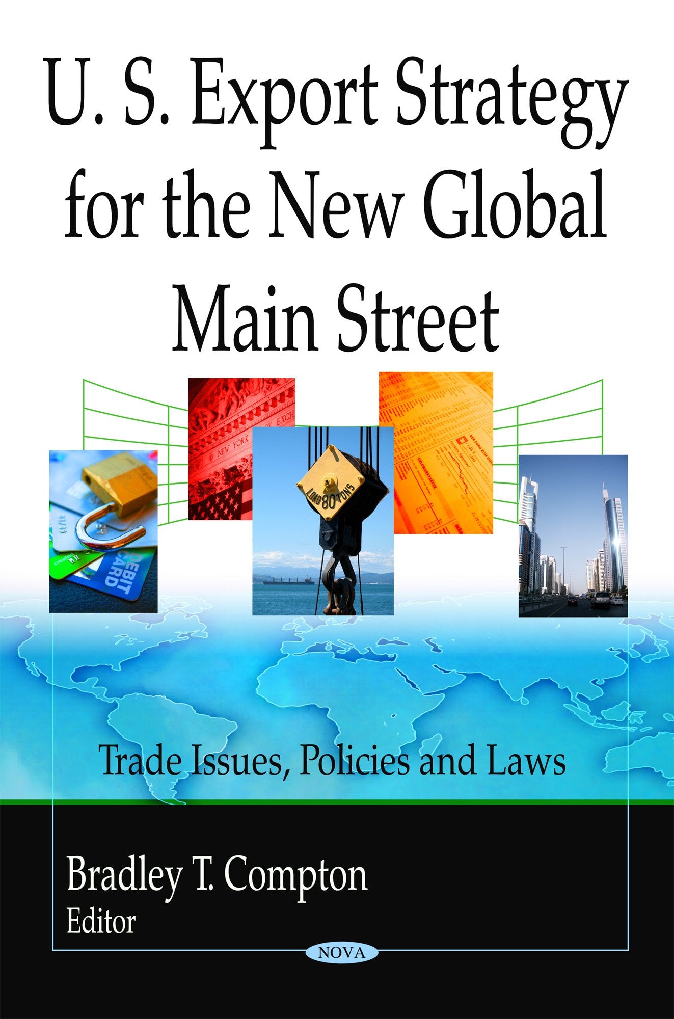 U.S. Export Strategy for the New Global Main Street (Trade Issues, Policies and Laws),Used