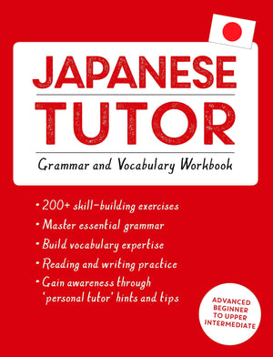 Japanese Tutor: Grammar And Vocabulary Workbook (Learn Japanese With Teach Yourself): Advanced Beginner To Upper Intermediate Co