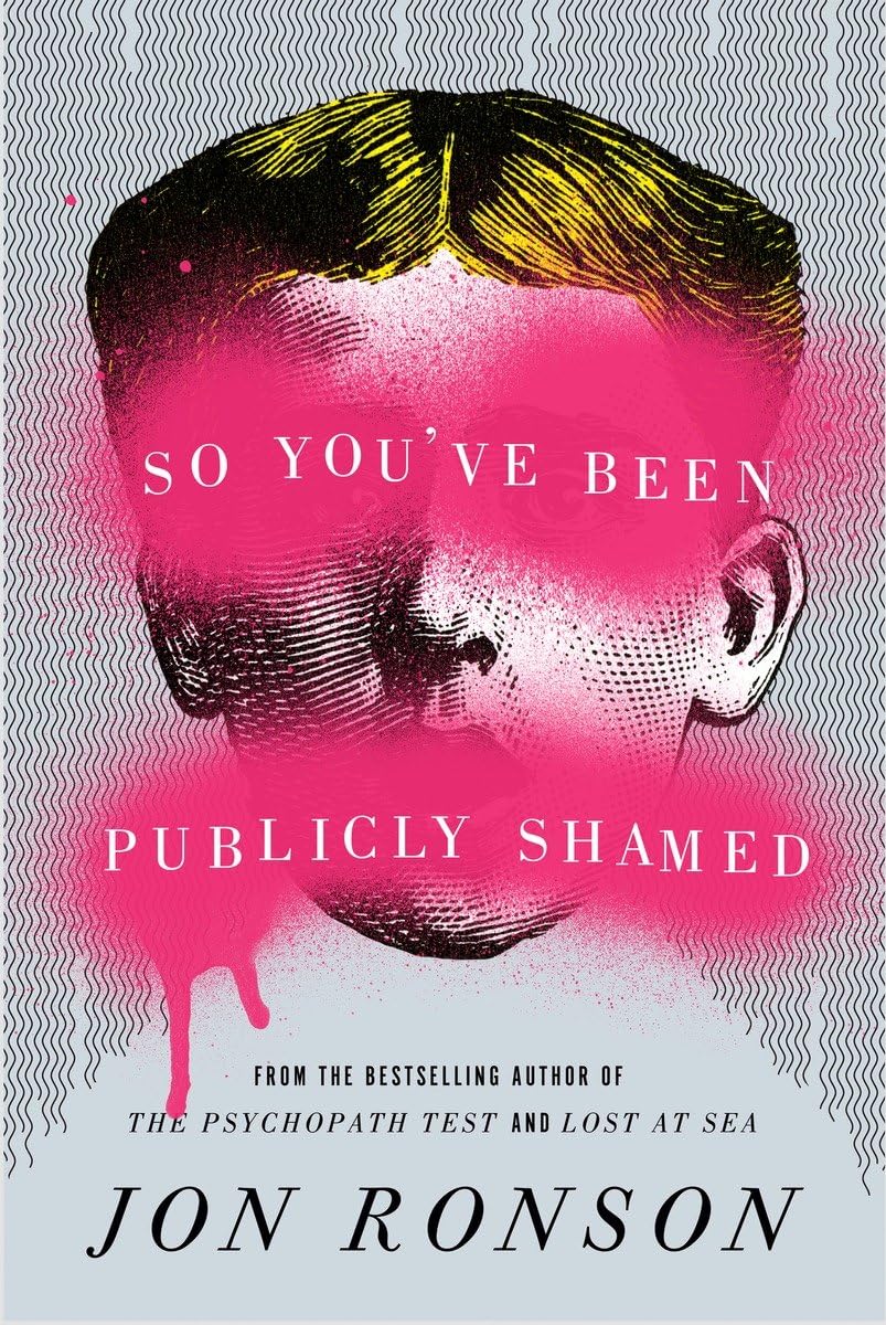 So You ve Been Publicly Shamed