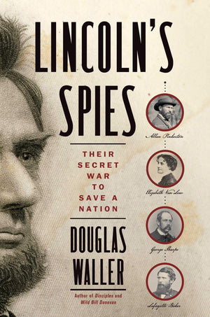 Lincoln'S Spies: Their Secret War To Save A Nation