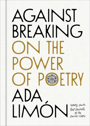Against Breaking: On The Power Of Poetry