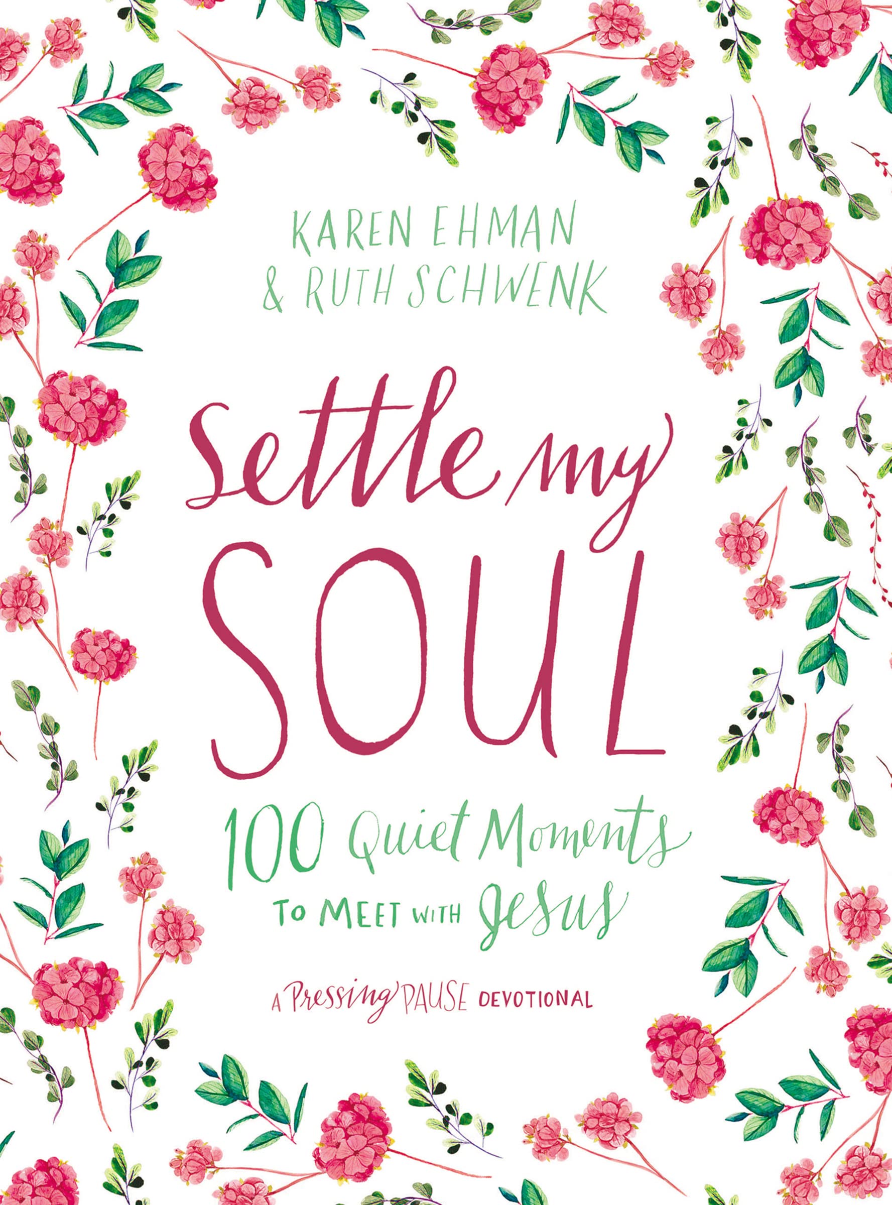 Settle My Soul: 100 Quiet Moments to Meet with Jesus (Pressing Pause),New