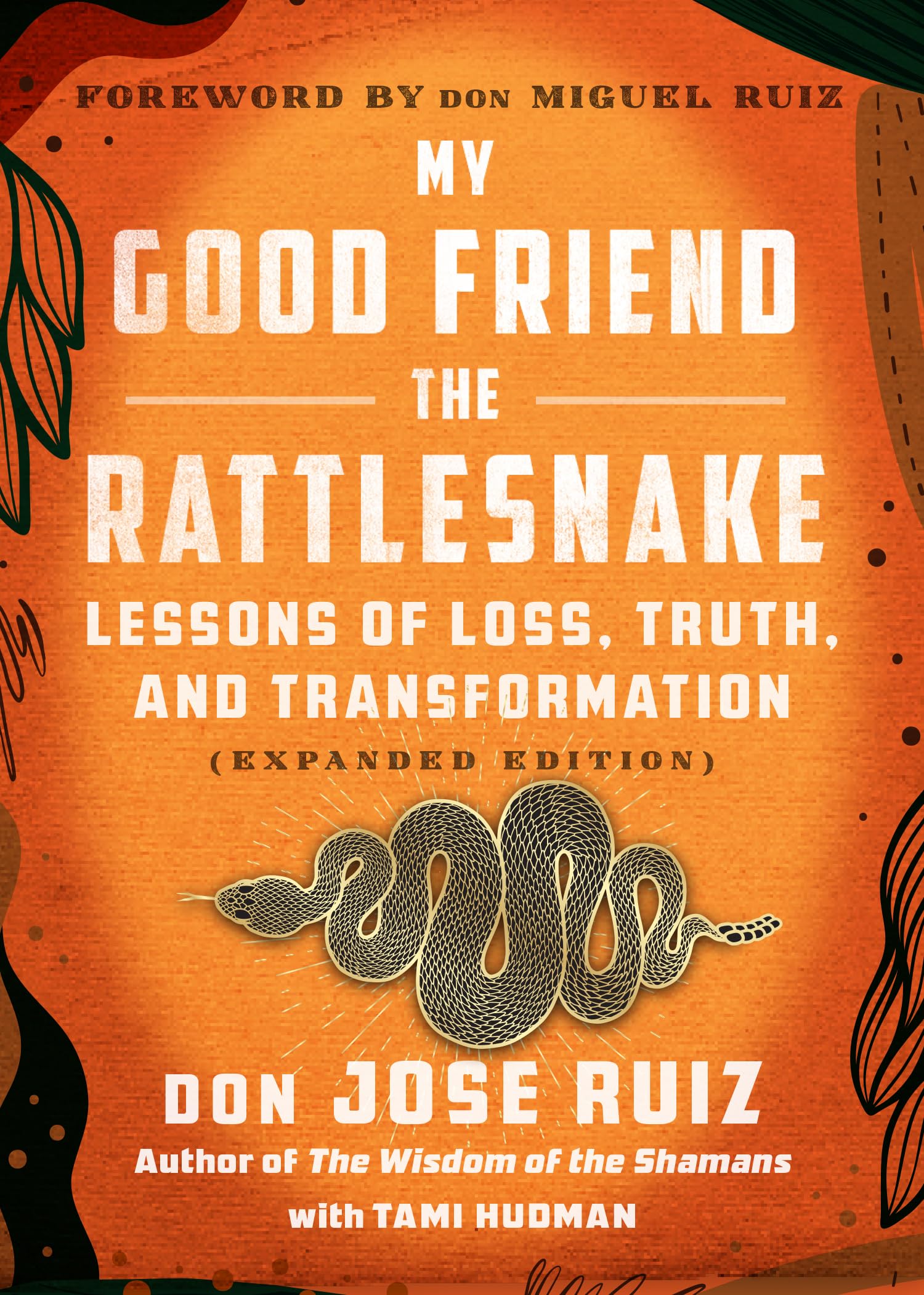 My Good Friend the Rattlesnake: Lessons of Loss, Truth, and Transformation (Expanded Edition),New